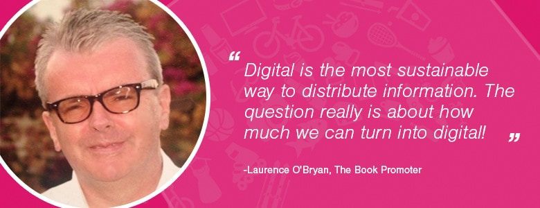 Laurence O’Bryan - Digital is the must sustainable way to distribute information